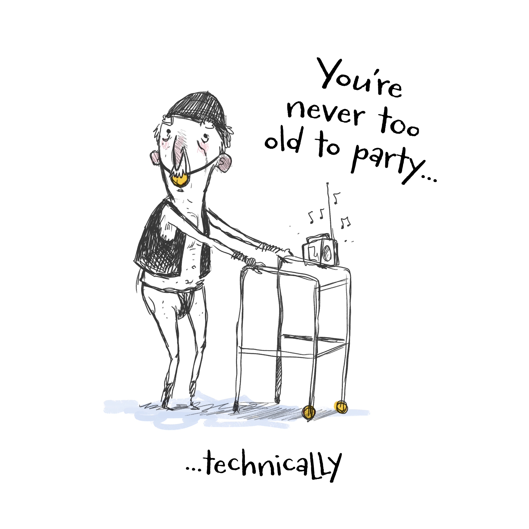 You Are Never Too Old To Party Technically Hallmark