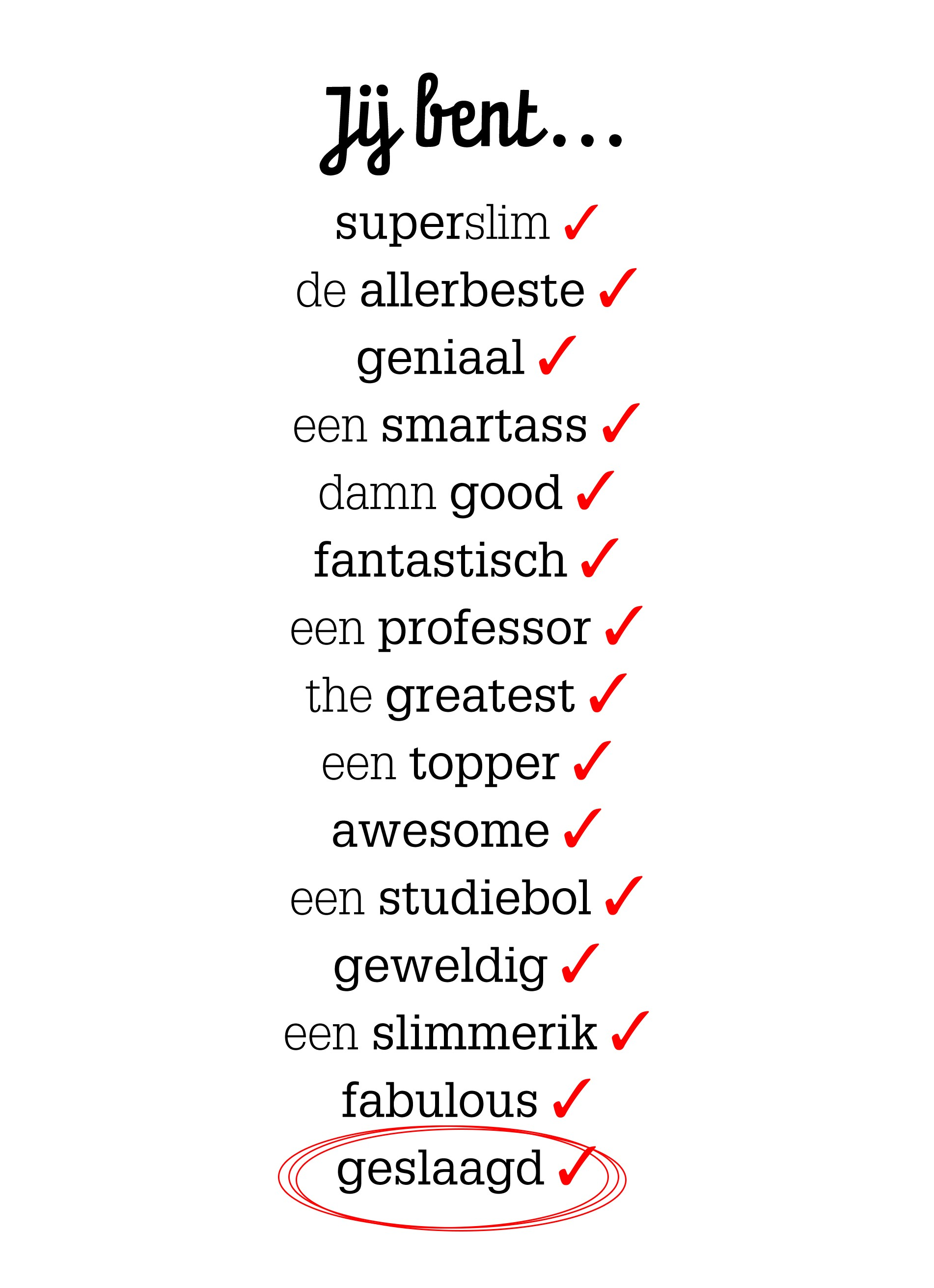 Omdat Ik Jou Een Verschrikkelijke Topper Bent Want Je Bent Geslaagd